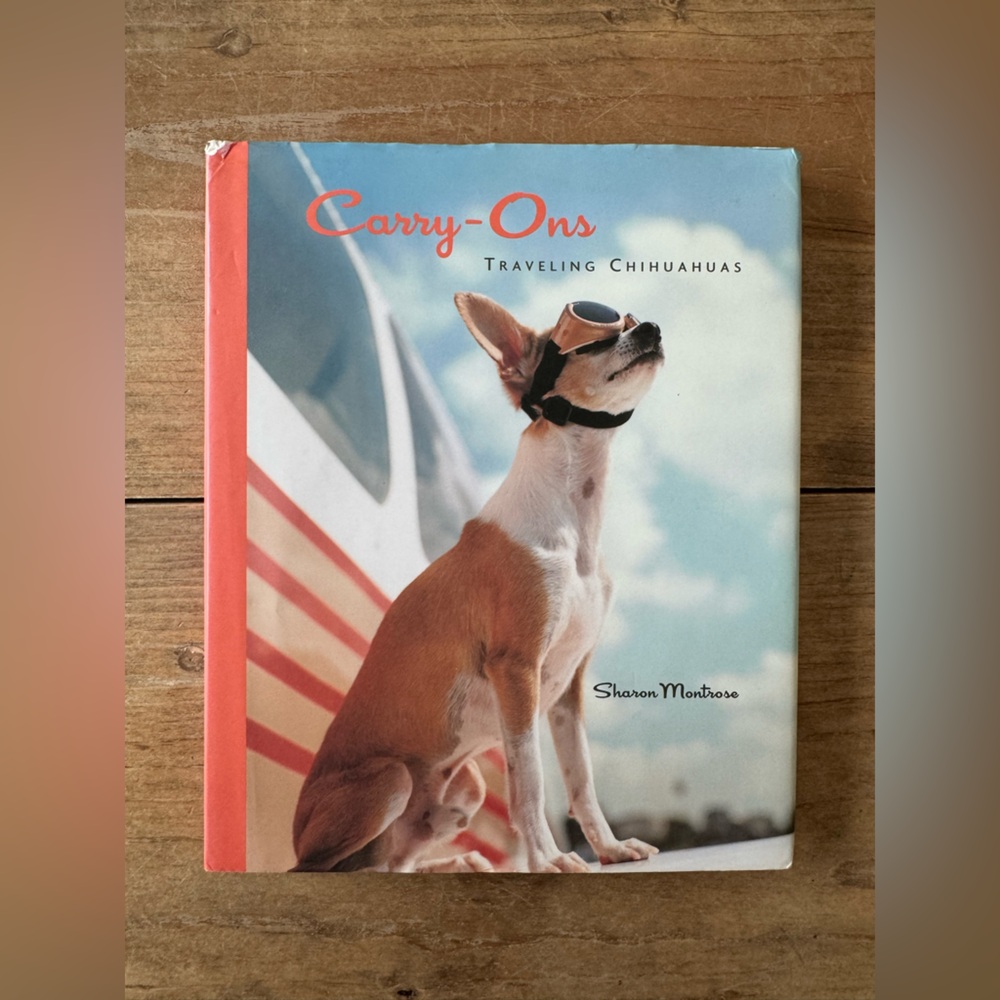 Carry-Ons: Traveling Chihuahuas. Coffee table book.